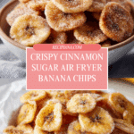 Cinnamon-Sugar Air Fryer Banana Chips Recipe