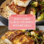 Lemon Garlic Butter Cod Bowls with Roasted Brussels Sprouts Recipe