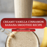 Vanilla Cinnamon Banana Smoothie Recipe