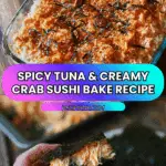 Spicy Tuna & Creamy Crab Sushi Bake Recipe