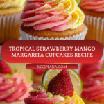 Tropical Strawberry Mango Margarita Cupcakes Recipe