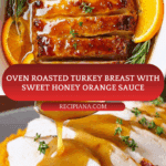 Oven Roasted Turkey Breast – With Honey Orange Sauce Recipe