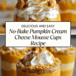 No-Bake Pumpkin Cream Cheese Mousse Cups Dreamy Treat Recipe